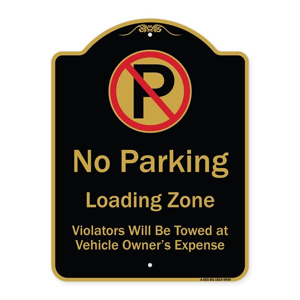 Designer Series-No Parking Loading Zone Violators Will Be Towed Vehicle Own, 24" x 18", BG-1824-9949